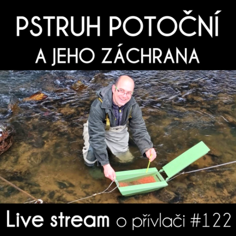 Obrázek epizody Přívlač Live #122 - ZÁCHRANA Pstruha obecného a nejen to s Pavlem Moravcem