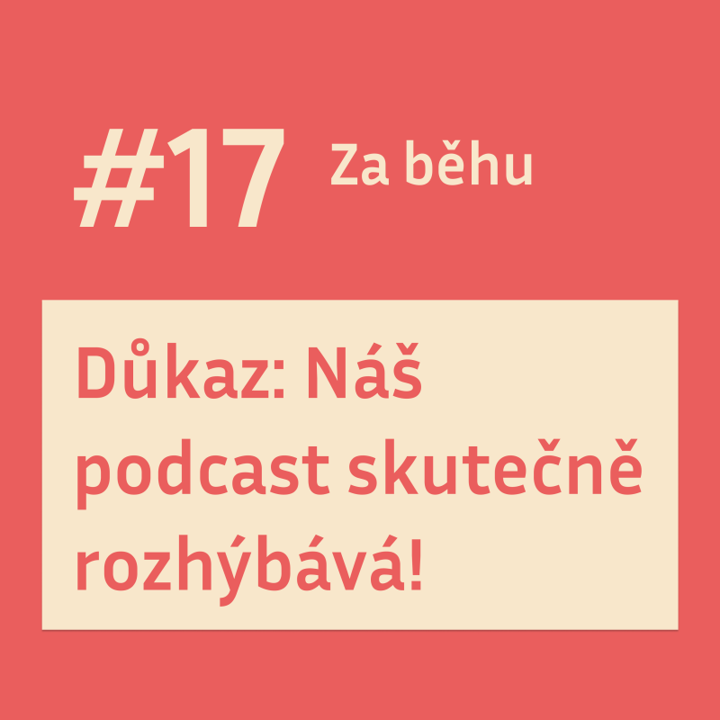Obrázek epizody #17 Důkaz místo slibu: Náš podcast skutečně rozhýbává!