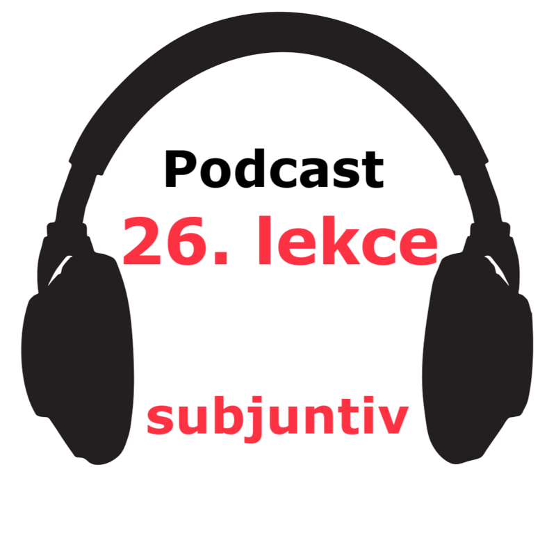 Obrázek epizody 26. lekce - SUBJUNTIV - PART II.