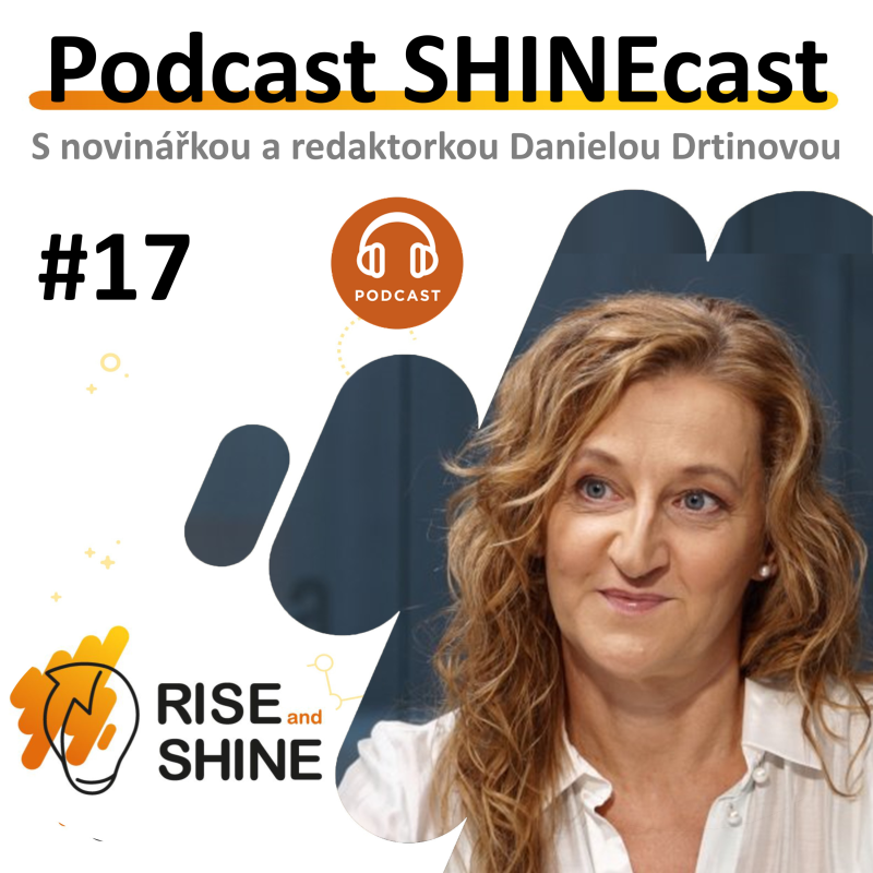 Obrázek epizody #17 SHINEcast - Jako bych žila dva životy! - Novinářka a redaktorka DVTV Daniela Drtinová