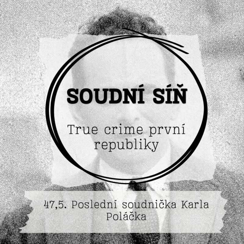 Obrázek epizody 47,5. Poslední soudnička Karla Poláčka