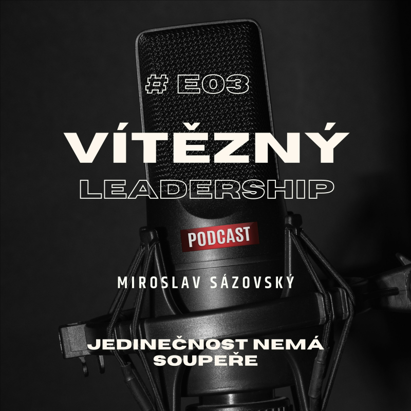 Obrázek epizody 003 Vítězný leadership - Jedinečnost nemá soupeře