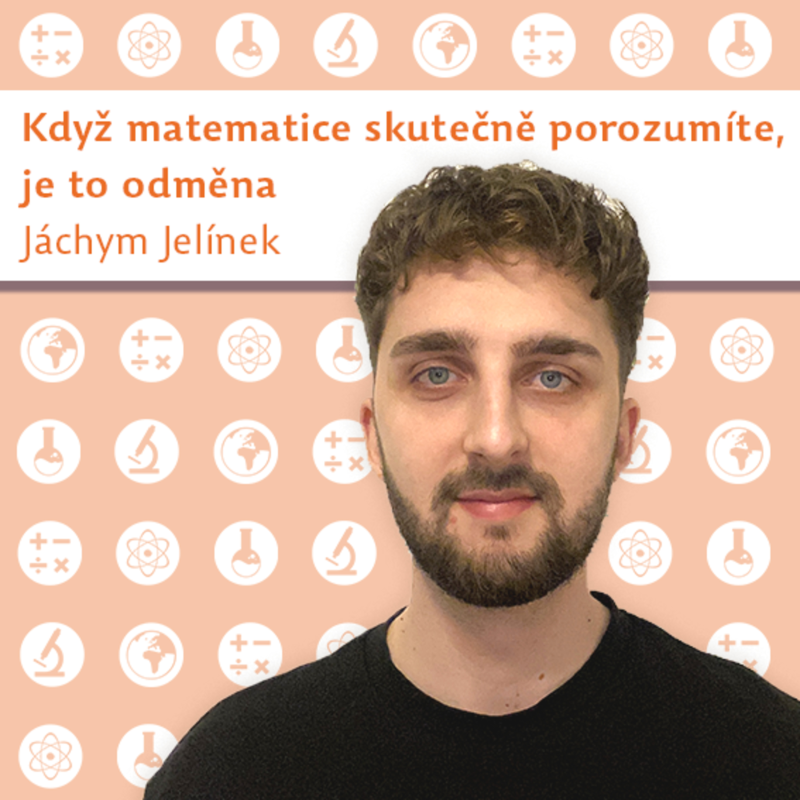 Obrázek epizody Jakub Jelínek: Když matematice skutečně porozumíte, je to odměna