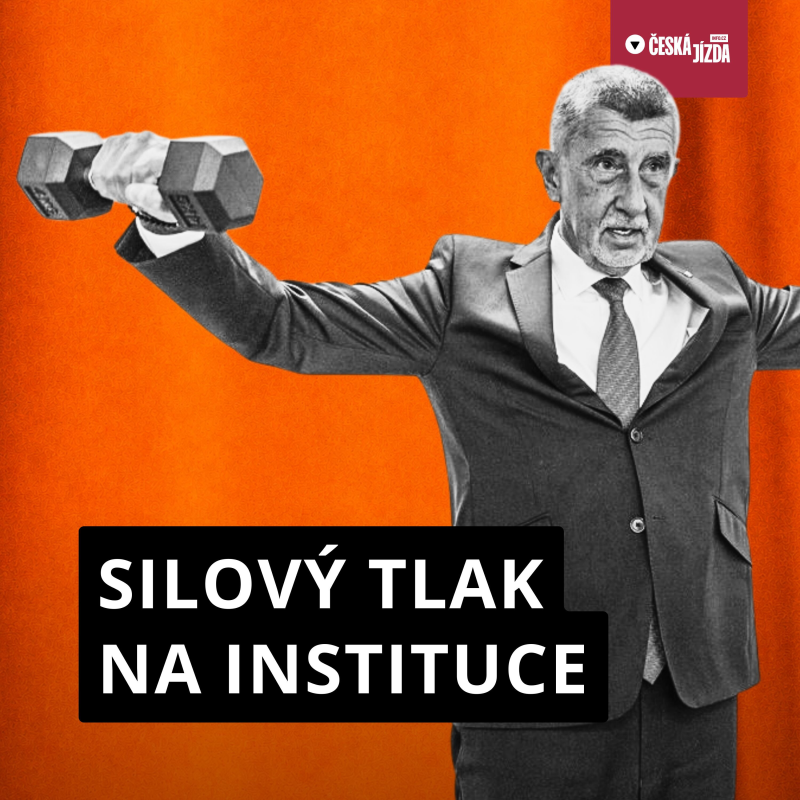 Obrázek epizody Kdo nejde s námi, jde proti nám: Vláda tlačí na nezávislé instituce