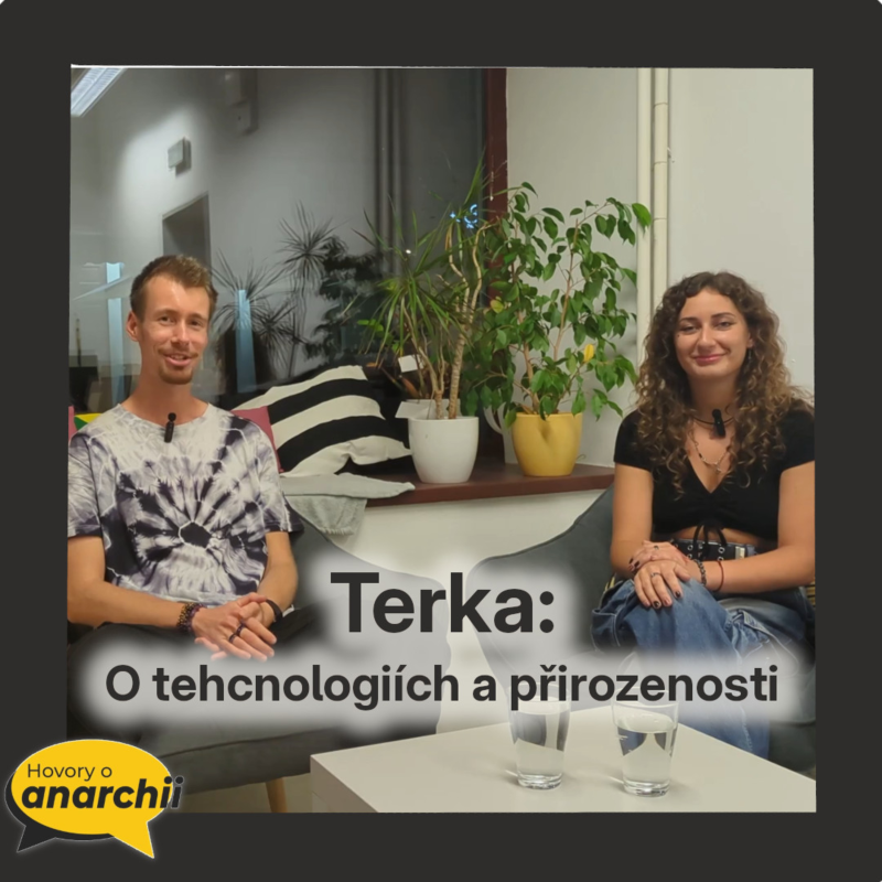 Obrázek epizody Terka: O technologiích a přirozenosti 💛 HOVORY O ANARCHII 15 💛