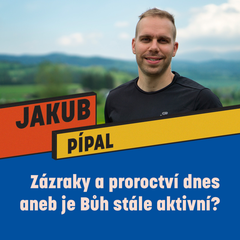 Obrázek epizody ZÁZRAKY A PROROCTVÍ DNES ANEB JE BŮH STÁLE AKTIVNÍ? - Jakub Pípal