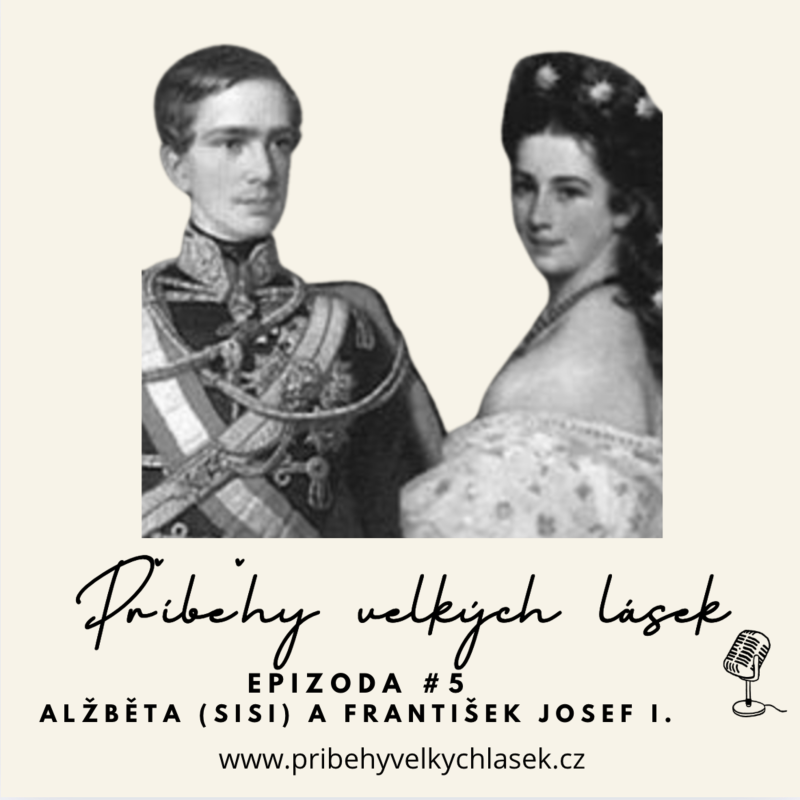 Obrázek epizody Epizoda #5 Alžběta (Sisi) a František Josef I.