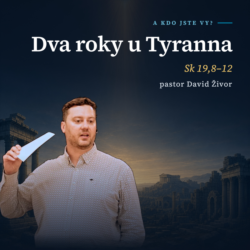 Obrázek epizody Dva roky u Tyranna | Sk 19,8-12 | David Živor