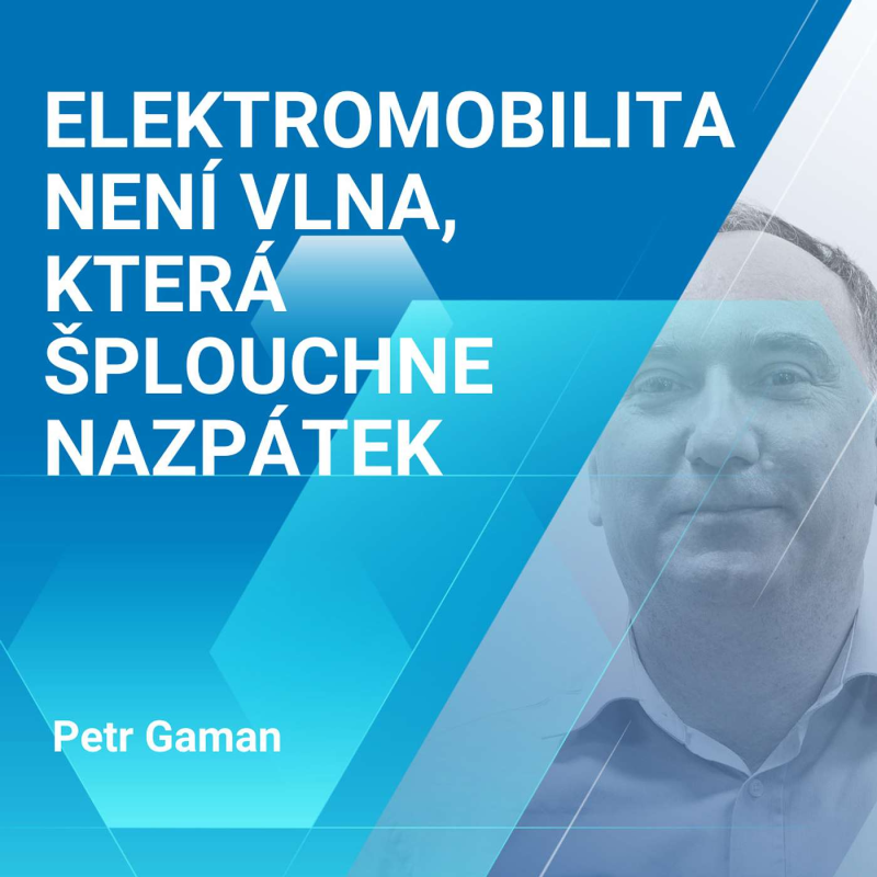 Obrázek epizody Petr Gaman: Elektromobilita není vlna, která šplouchne nazpátek 2/2