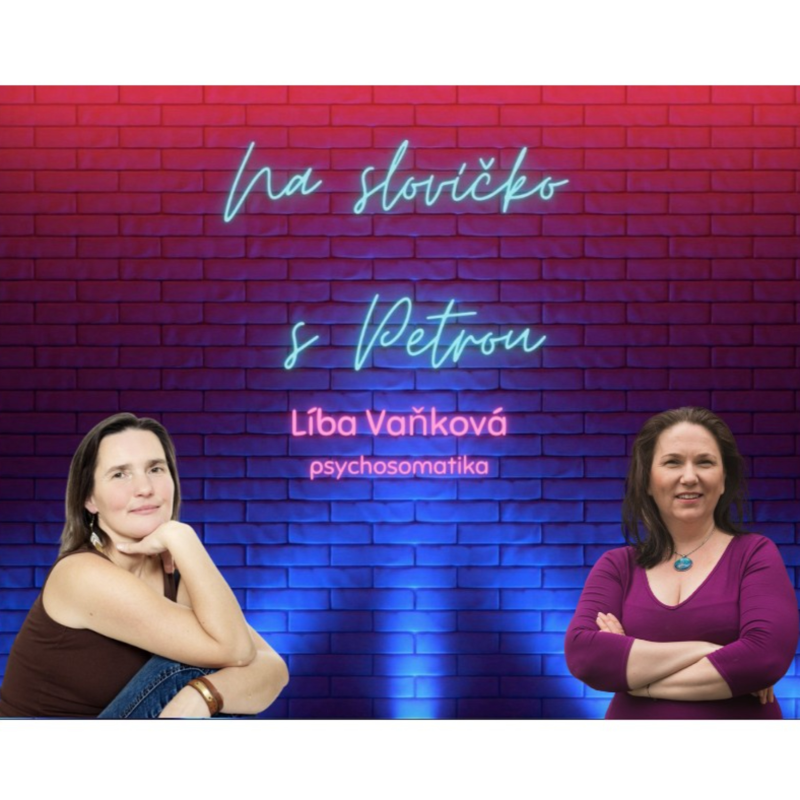 Obrázek epizody Psychosomatika, i tebe se to týká - Na slovíčko s Petrou (host Líba Vaňková)