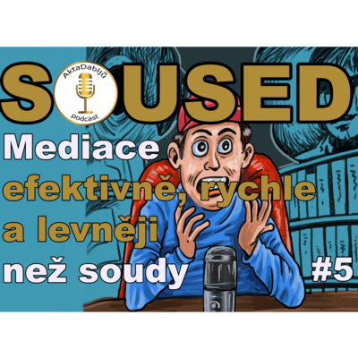 Obrázek epizody #5 Mediace efektivně, rychle a levněji než soudy