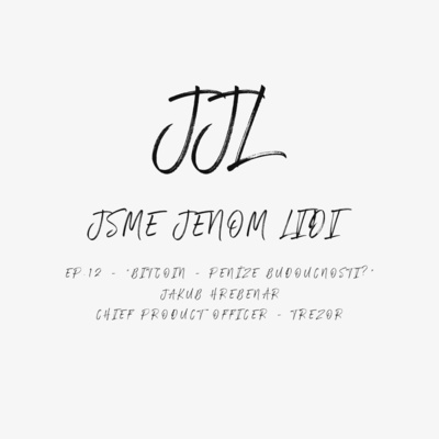 Obrázek epizody EP.12 - "Bitcoin - peníze budoucnosti?" - Jakub Hrebeňár