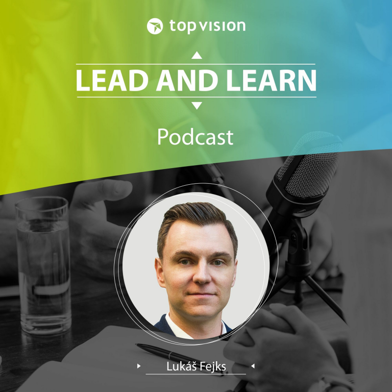 Obrázek epizody Lead and Learn #27 - Lukáš Fejks - Vzdělávání v Top Vision je vždy dobrá investice