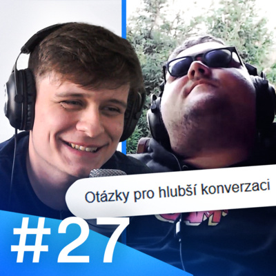 Obrázek epizody Otázky pro hlubší konverzaci #27