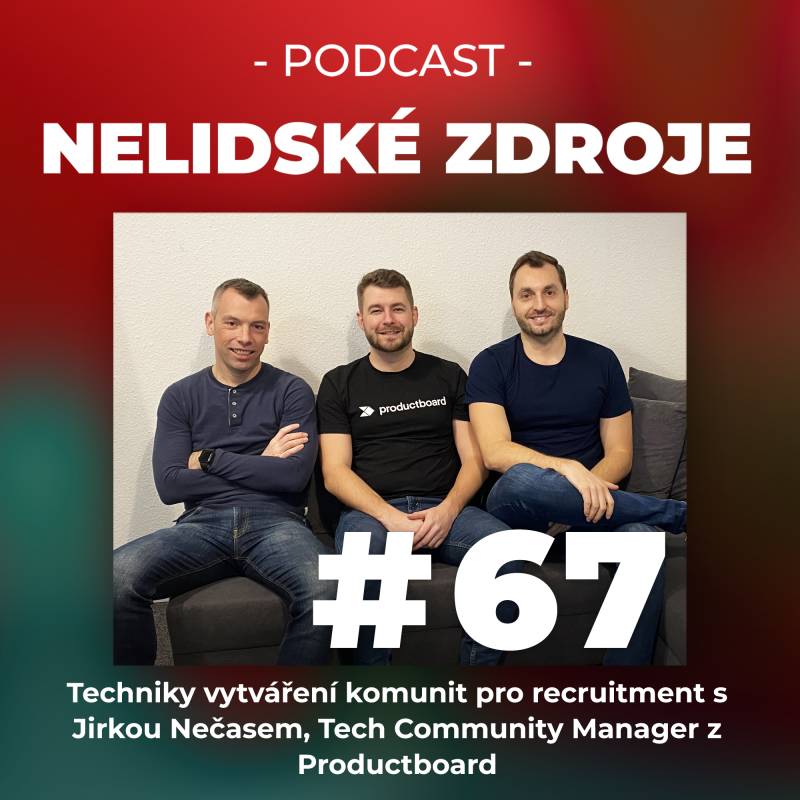 Obrázek epizody 67: Techniky vytváření komunit pro recruitment s Jirkou Nečasem, Tech Community Manager z Productboard