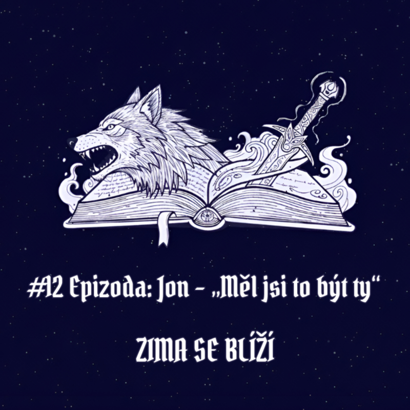 Obrázek epizody #12 Epizoda: Jon – „Měl jsi to být ty“ | Zima se blíží