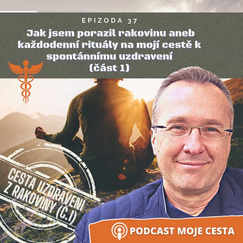 Obrázek epizody Epizoda č.37 - Jak jsem porazil rakovinu aneb každodenní rituály na mojí cestě spontánního uzdravení (část č.1)