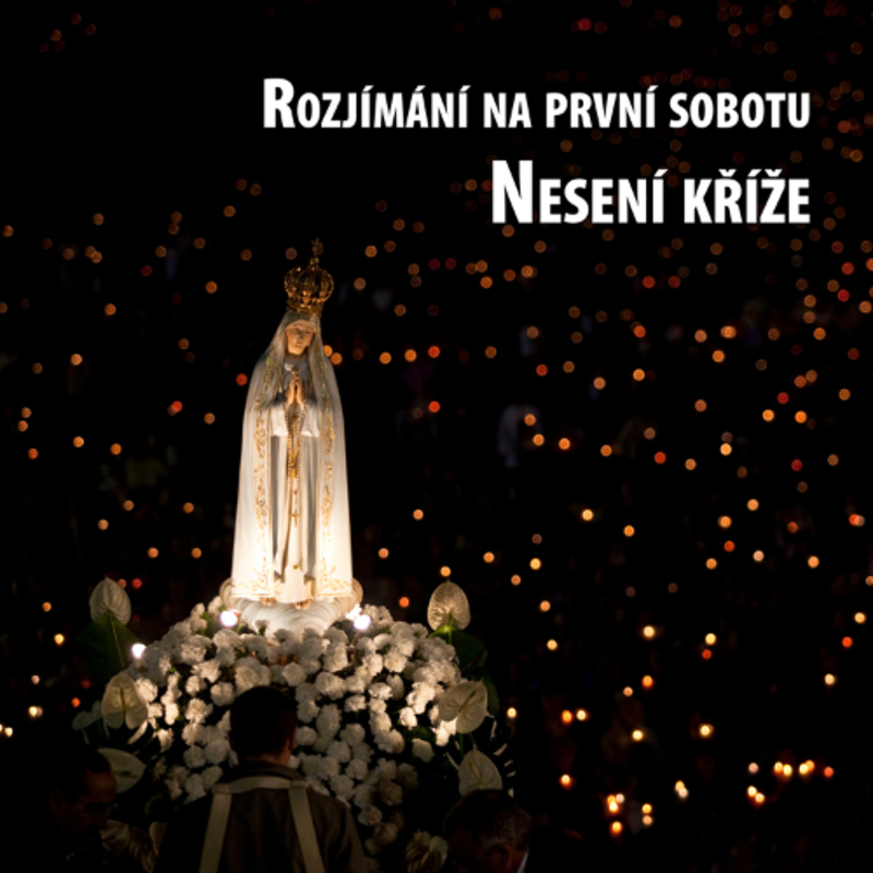 Obrázek epizody Rozjímání na první sobotu - Nesení kříže