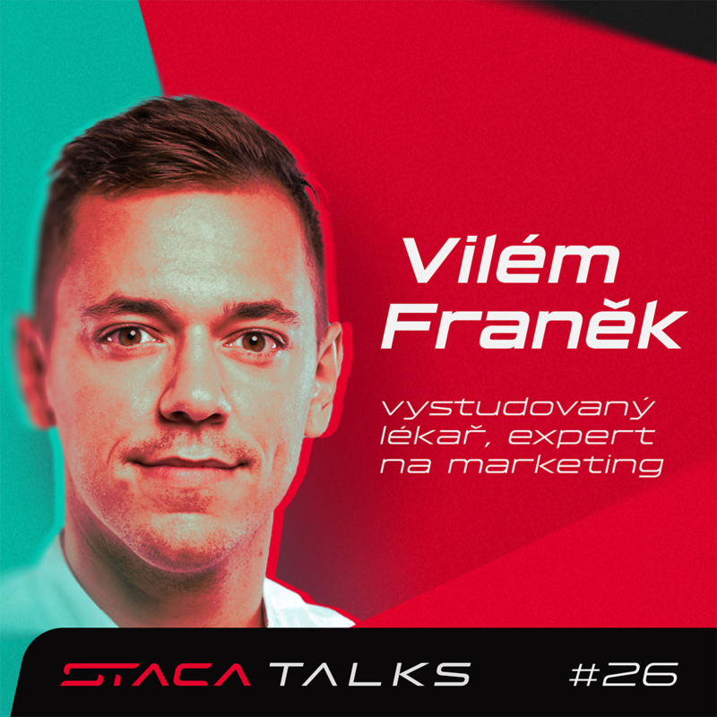 Obrázek epizody Vilda Franěk: „K úspěchu si dokážu protrpět dost věcí. Work-Life Balance je scam.“ STACA Talks #26