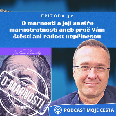 Obrázek epizody Epizoda č.32 - O marnosti a její sestře marnotratnosti aneb proč nám štěstí a radost do života nepřinesou