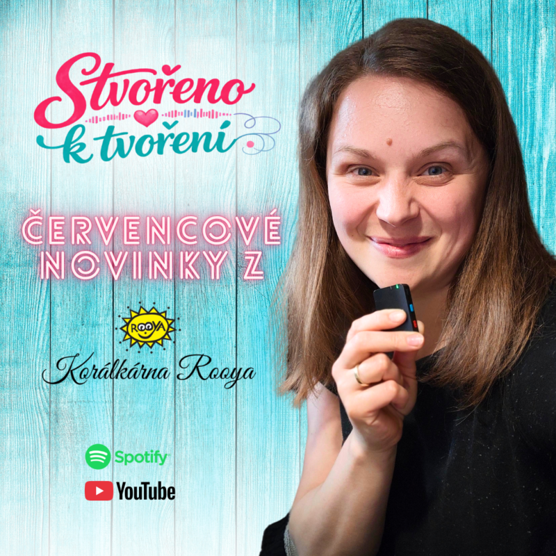 Obrázek epizody 17. Červencové novinky z Korálkárny Rooya