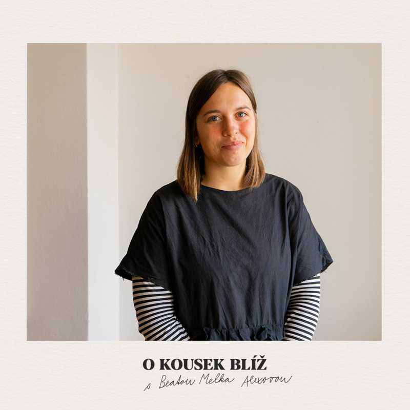 Obrázek epizody 53. díl | O kousek blíž s Beatou Melka Alexovou