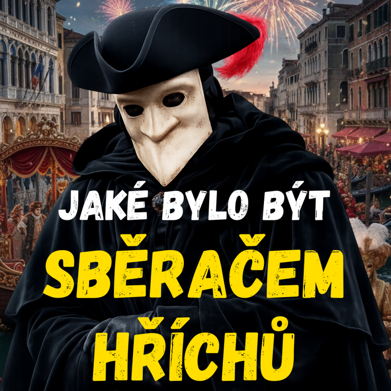 Obrázek epizody Jaké bylo být Sběračem Hříchů - Práskačem ve službách Benátek