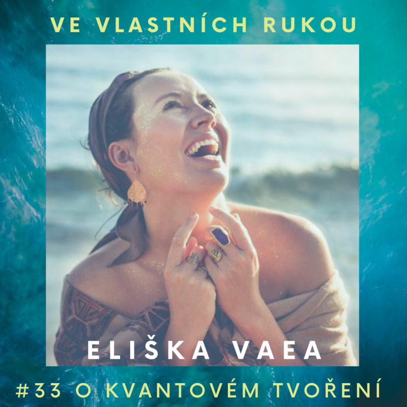 Obrázek epizody #33 Eliška Vaea o kvantovém tvoření, životě na Bali a počůrávání se