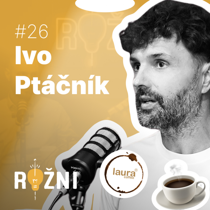 Obrázek epizody #26 Ivo Ptáčník: Laura Coffee jsem založil po kolapsu. Musí fungovat beze mě