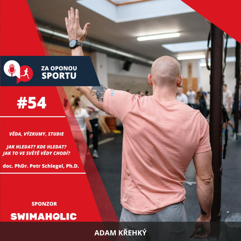 Obrázek epizody Za oponou sportu #54 - doc. PhDr. Petr Schlegel, Ph.D. - Věda, výzkumy, studie - jak se v tom orientovat?