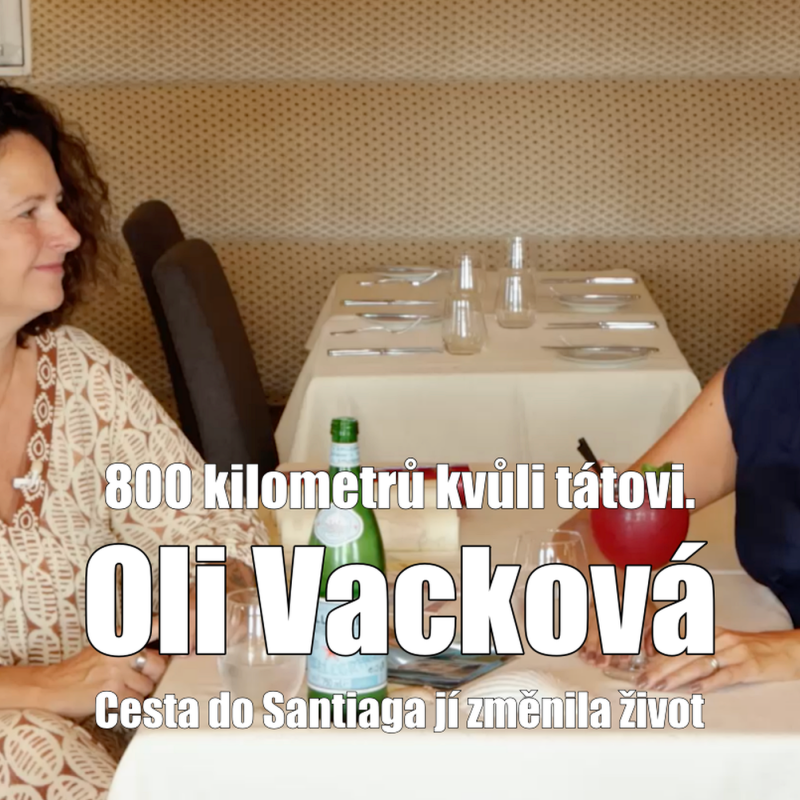 Obrázek epizody 38. Oli Vacková: 800 kilometrů kvůli tátovi: Cesta do Santiaga jí změnila život