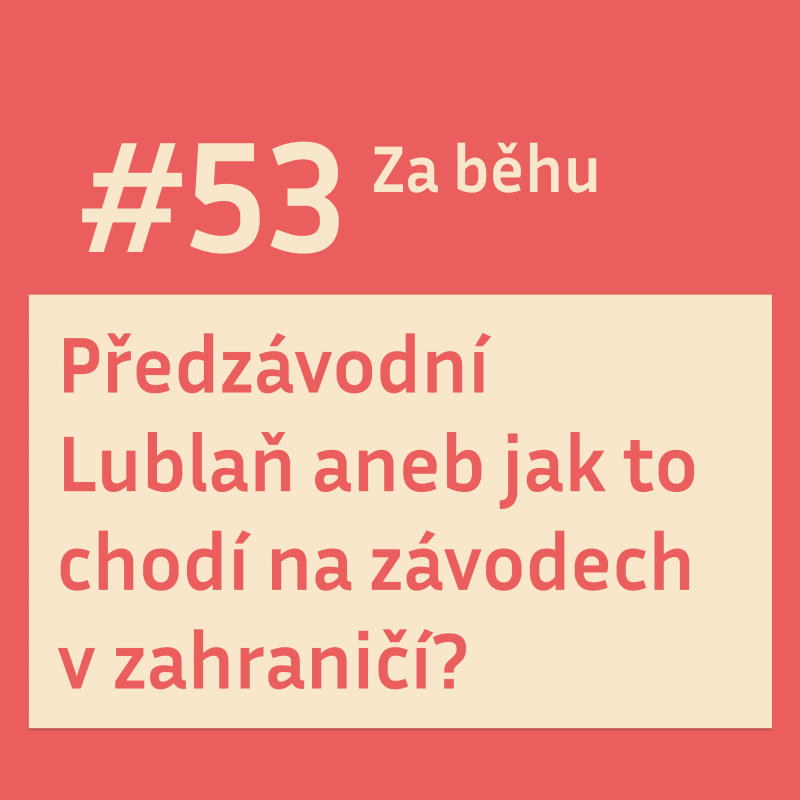 Obrázek epizody #53 Předzávodní Lublaň aneb jak to chodí na závodech v zahraničí?