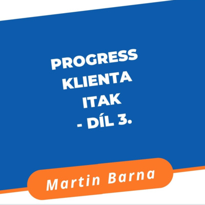 Obrázek epizody Progress klienta ITak - díl 3.