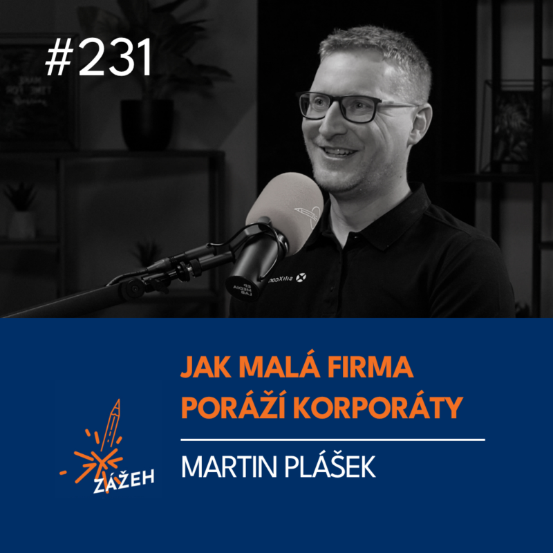 Obrázek epizody 231 | Martin Plášek | Jak malá firma poráží korporáty bez slev