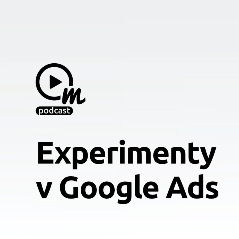 Obrázek epizody Znáte Google Ads experimenty?