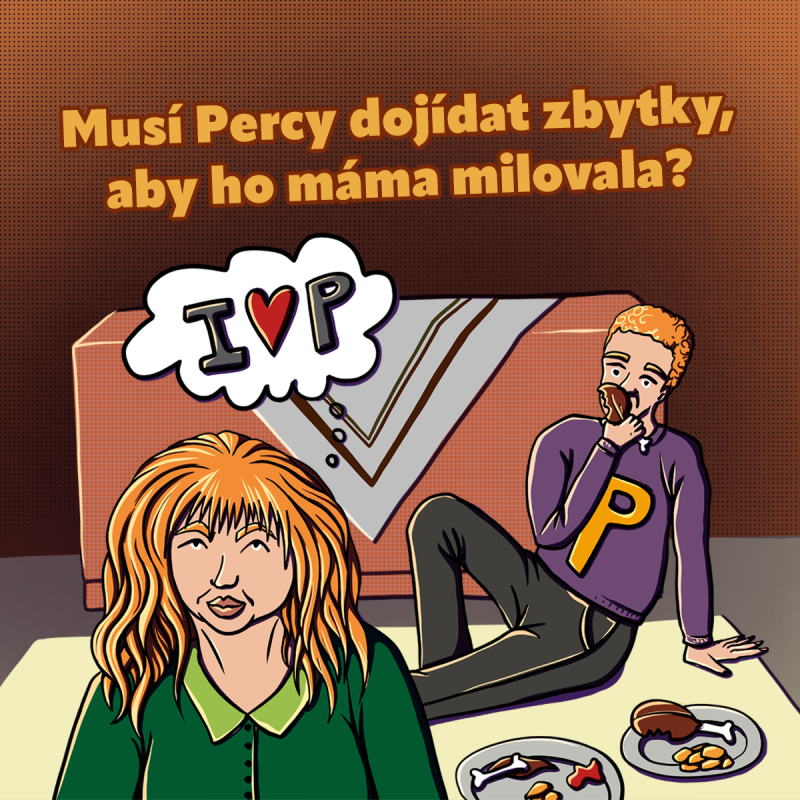 Obrázek epizody Musí Percy dojídat zbytky, aby ho máma milovala? (S4E06-1)