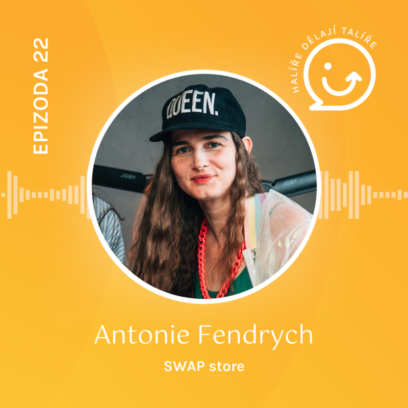 Obrázek epizody #22 Antonie Fendrych: „Nepotřebujeme vyrábět nové oblečení. Stačí změnit pohled na to, co už máme.“