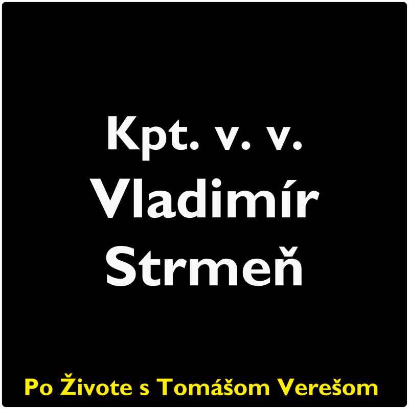 Obrázek epizody Po Živote s Tomášom Verešom #94 - Kpt. v. v. Vladimír Strmeň