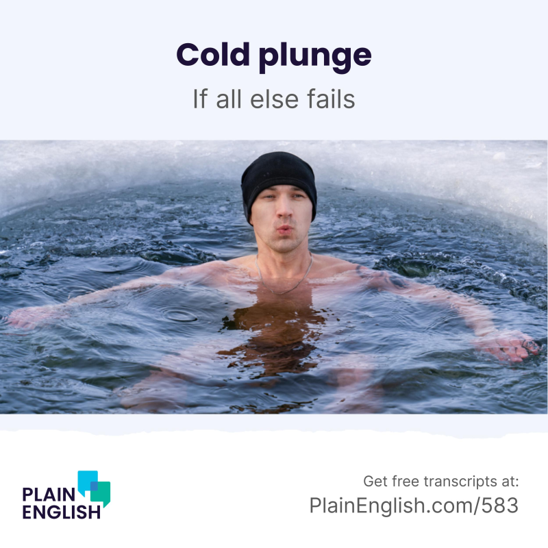 Obrázek epizody The hot new trend is an ice-cold bath | Learn English expression 'if all else fails'