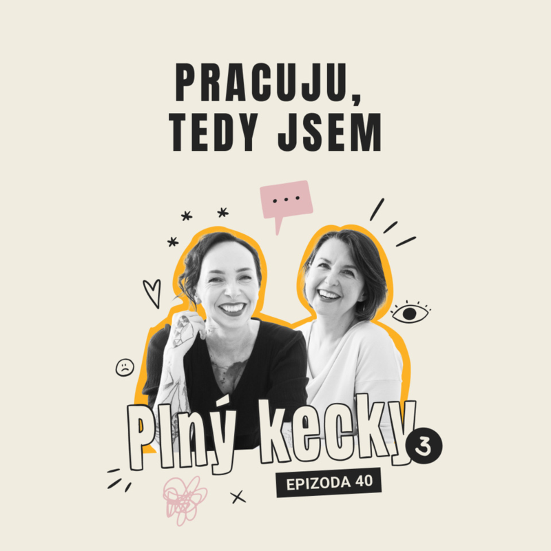 Obrázek epizody #40 Pracuju, tedy jsem