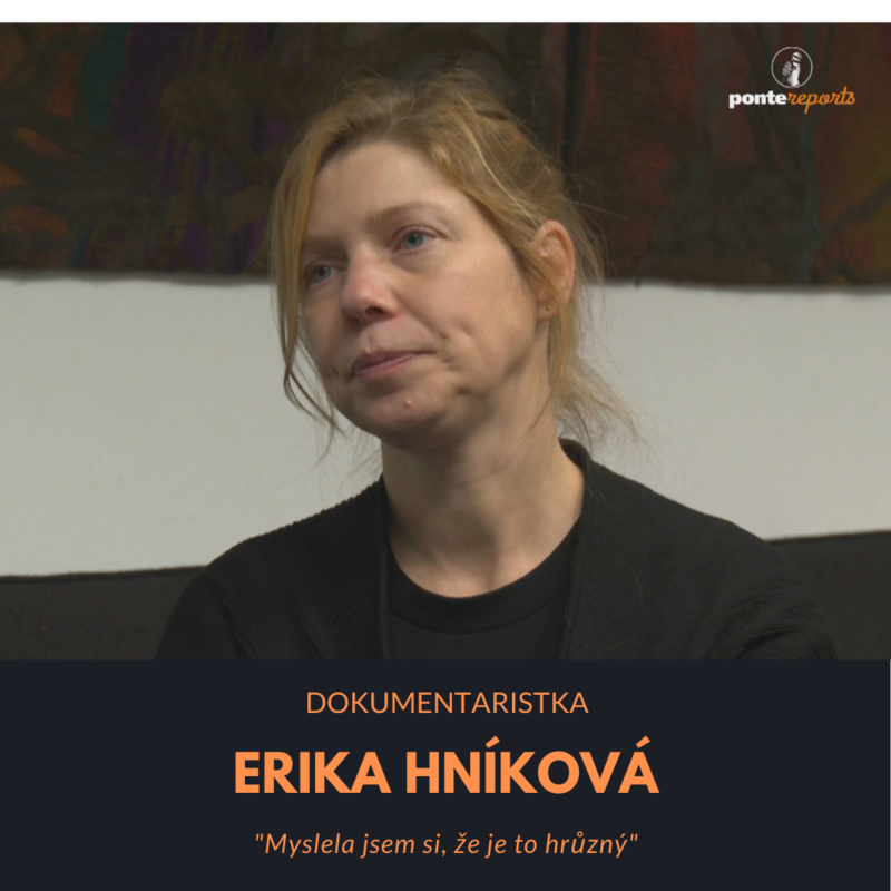 Obrázek epizody Erika Hníková – dokumentaristka: Myslela jsem si, že je to hrůzný