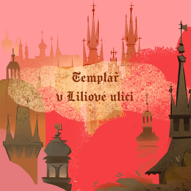 Obrázek epizody Stověžatá vypráví: Templář v Liliové ulici aneb Pražská legenda o bezhlavém rytíři