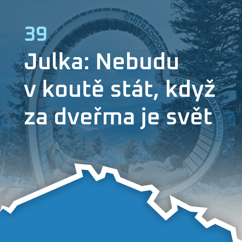 Obrázek epizody #39: Julka: Nebudu v koutě stát, když za dveřma je svět