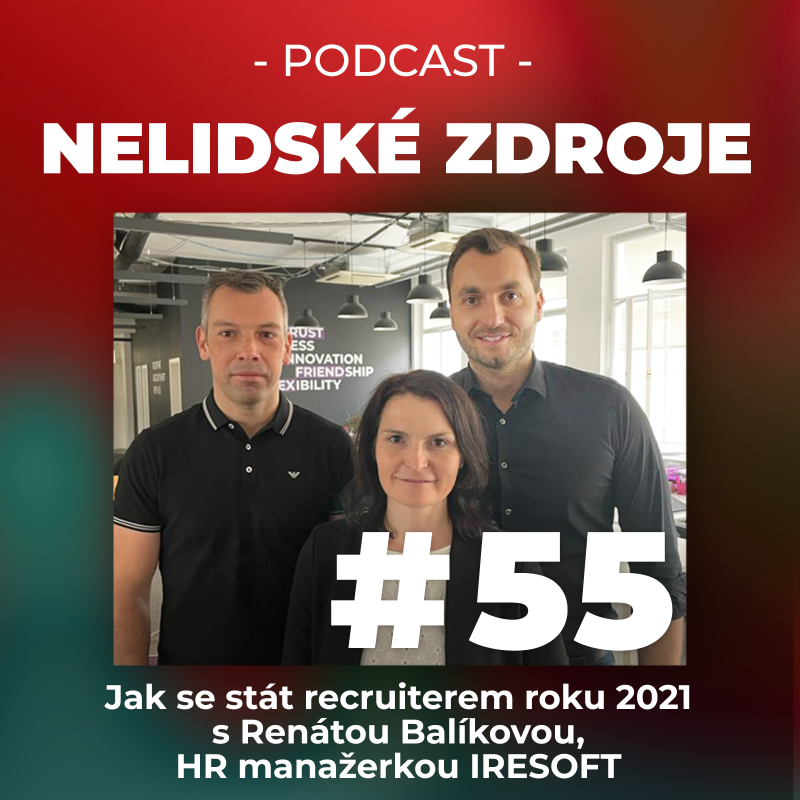 Obrázek epizody 55: Jak se stát recruiterem roku 2021 s Renátou Balíkovou, HR manažerkou IReSoft