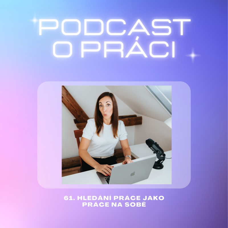 Obrázek epizody 61. Hledání práce jako práce na sobě