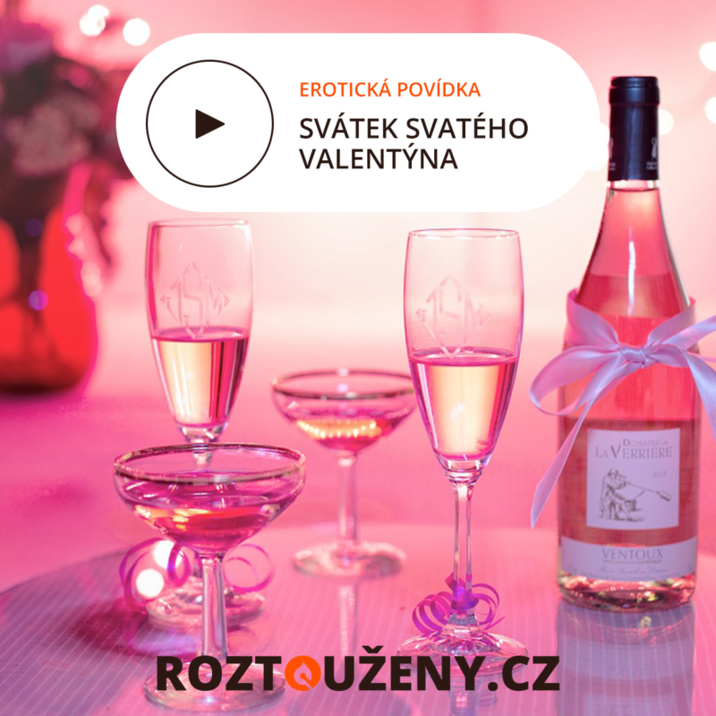 Obrázek epizody Erotická povídka: Svátek svatého Valentýna | Roztouženy.cz