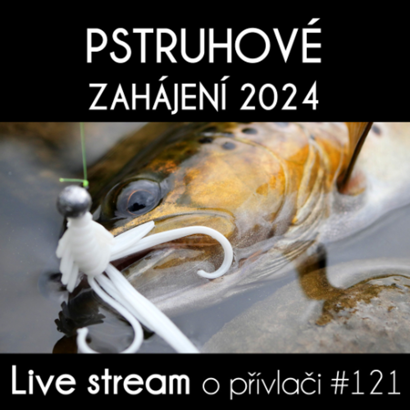 Obrázek epizody Přívlač Live #121 - Pstruhové zahájení 2024 - úlovky, taktika, vybavení