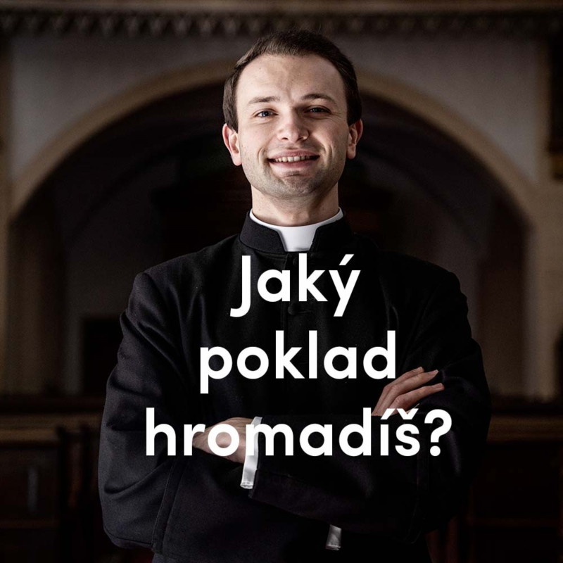 Obrázek epizody Jaký poklad hromadíš? | 18. neděle v mezidobí | Kázání Patera Pepy