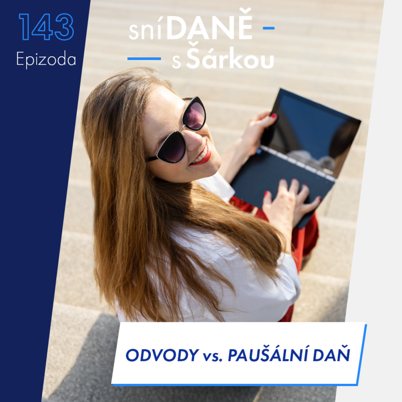 Obrázek epizody 143: OSVČ: platit odvody, nebo paušální daň? Co je výhodnější v roce 2026 | Podcast SníDANĚ s Šárkou