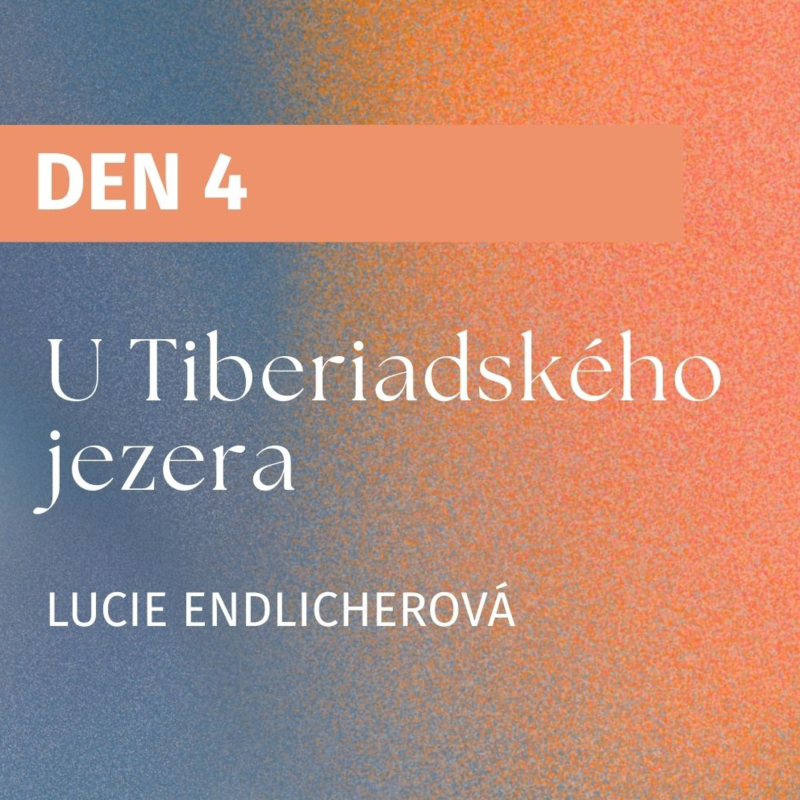 Obrázek epizody 4. ATM 2026 | U Tiberiadského jezera | Lucie Endlicherová